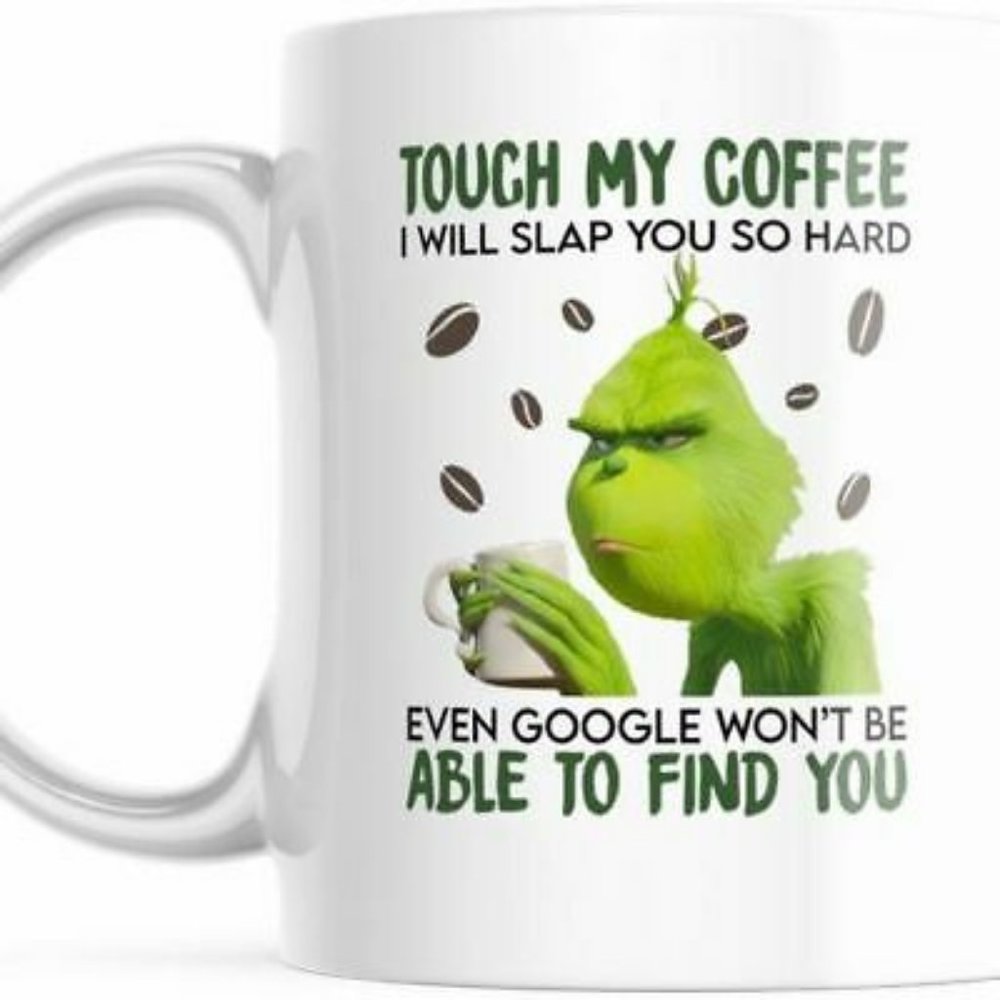 Touch My Coffee 11 OZ Grinch Mug